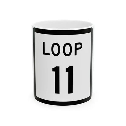 Texas Loop 11 (Texas) (Road Sign) White Coffee Mug 11oz - Go Mug Yourself