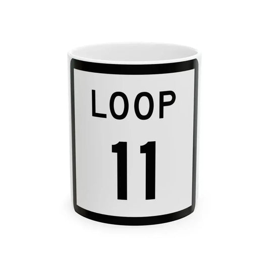 Texas Loop 11 (Texas) (Road Sign) White Coffee Mug 11oz - Go Mug Yourself