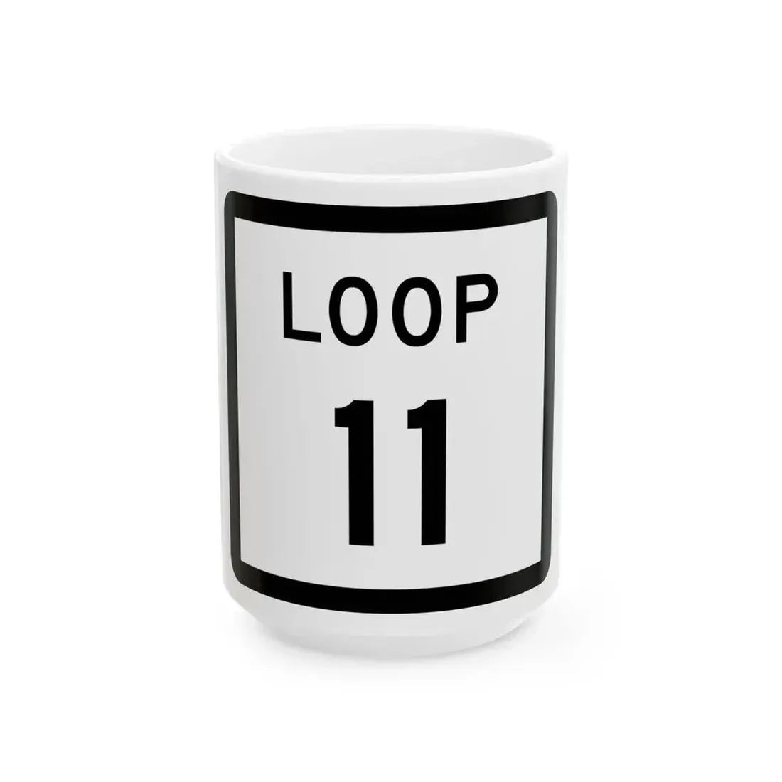 Texas Loop 11 (Texas) (Road Sign) White Coffee Mug 15oz - Go Mug Yourself