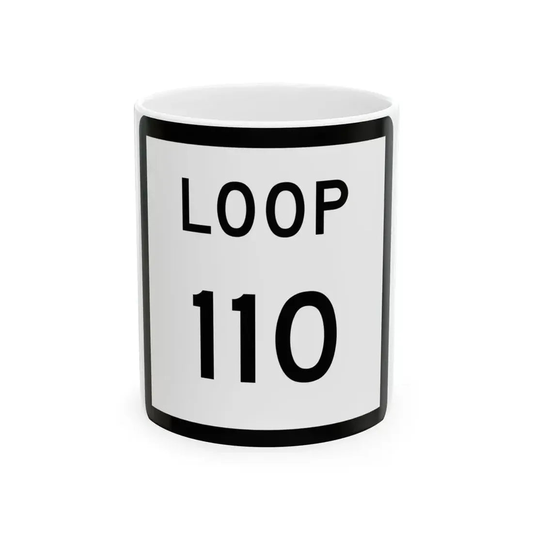 Texas Loop 110 (Texas) (Road Sign) White Coffee Mug 11oz - Go Mug Yourself
