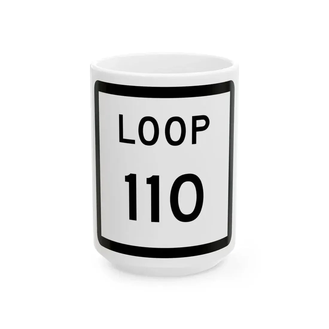 Texas Loop 110 (Texas) (Road Sign) White Coffee Mug 15oz - Go Mug Yourself