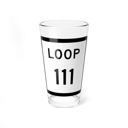 Texas Loop 111 (Texas) (Road Sign) Pint Glass 16oz 16oz - Go Mug Yourself
