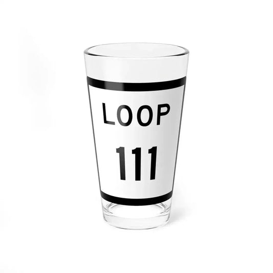 Texas Loop 111 (Texas) (Road Sign) Pint Glass 16oz 16oz - Go Mug Yourself