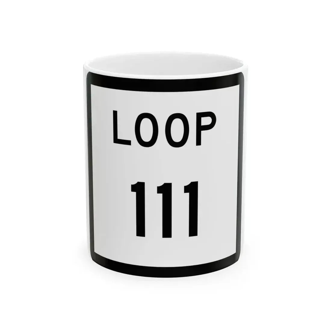 Texas Loop 111 (Texas) (Road Sign) White Coffee Mug 11oz - Go Mug Yourself