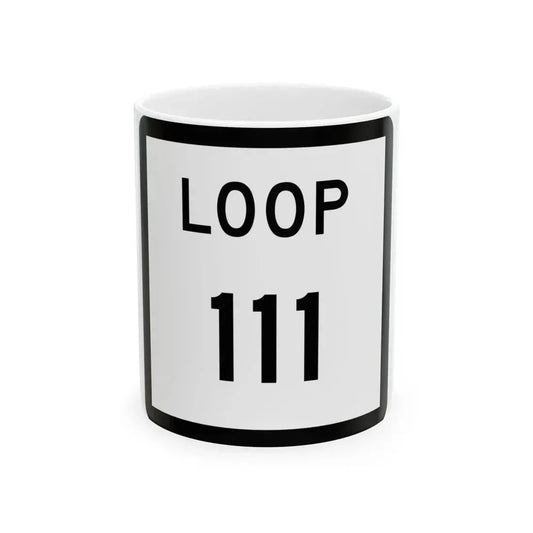 Texas Loop 111 (Texas) (Road Sign) White Coffee Mug 11oz - Go Mug Yourself