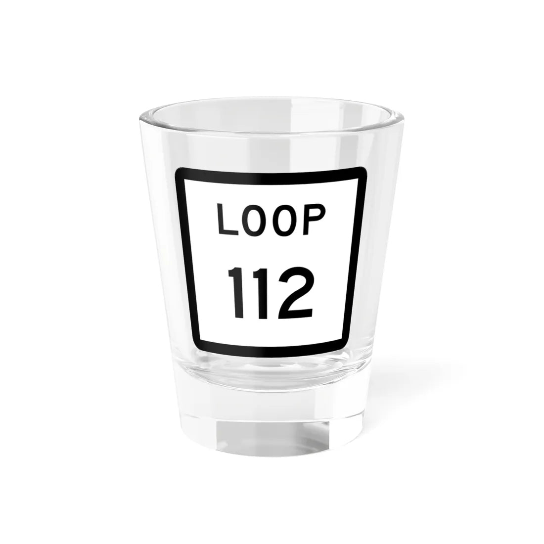 Texas Loop 112 (Texas) (Road Sign) Shot Glass 1.5oz 1.5oz - Go Mug Yourself