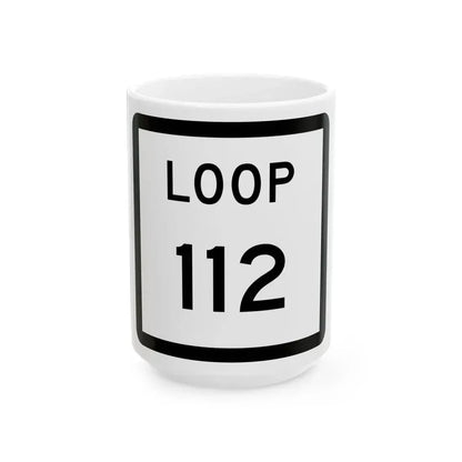 Texas Loop 112 (Texas) (Road Sign) White Coffee Mug 15oz - Go Mug Yourself