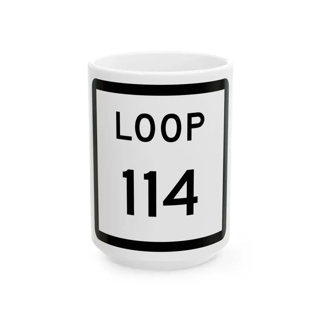 Texas Loop 114 (Texas) (Road Sign) White Coffee Mug 15oz - Go Mug Yourself