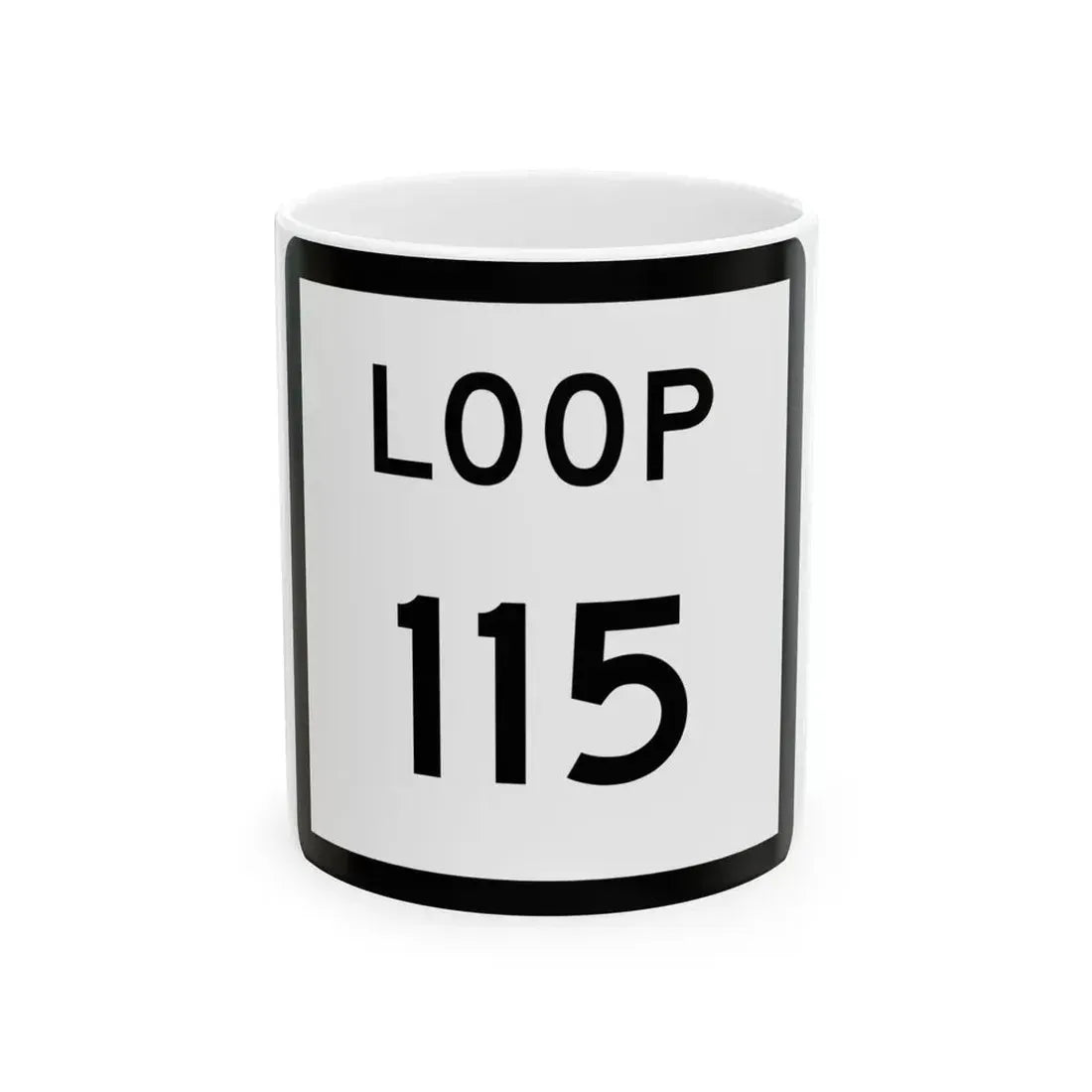 Texas Loop 115 (Texas) (Road Sign) White Coffee Mug 11oz - Go Mug Yourself