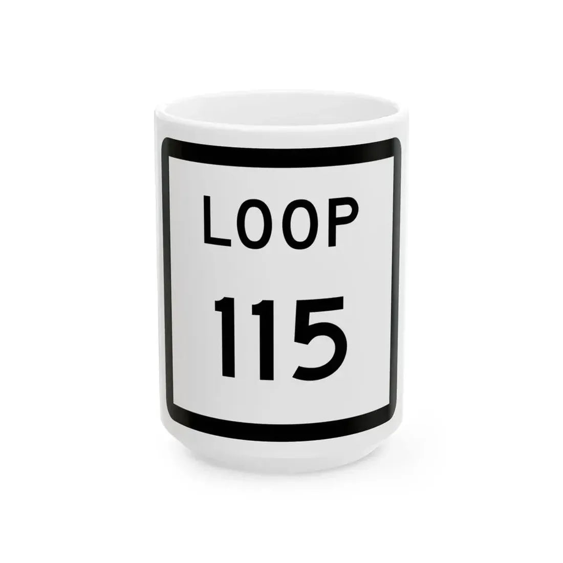 Texas Loop 115 (Texas) (Road Sign) White Coffee Mug 15oz - Go Mug Yourself