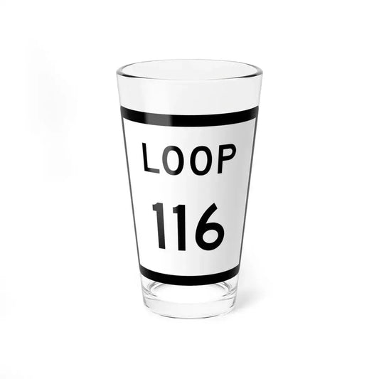 Texas Loop 116 (Texas) (Road Sign) Pint Glass 16oz 16oz - Go Mug Yourself
