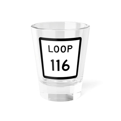 Texas Loop 116 (Texas) (Road Sign) Shot Glass 1.5oz 1.5oz - Go Mug Yourself