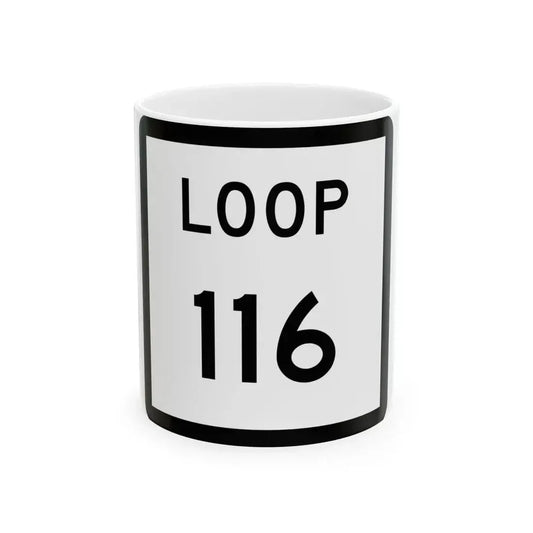 Texas Loop 116 (Texas) (Road Sign) White Coffee Mug 11oz - Go Mug Yourself