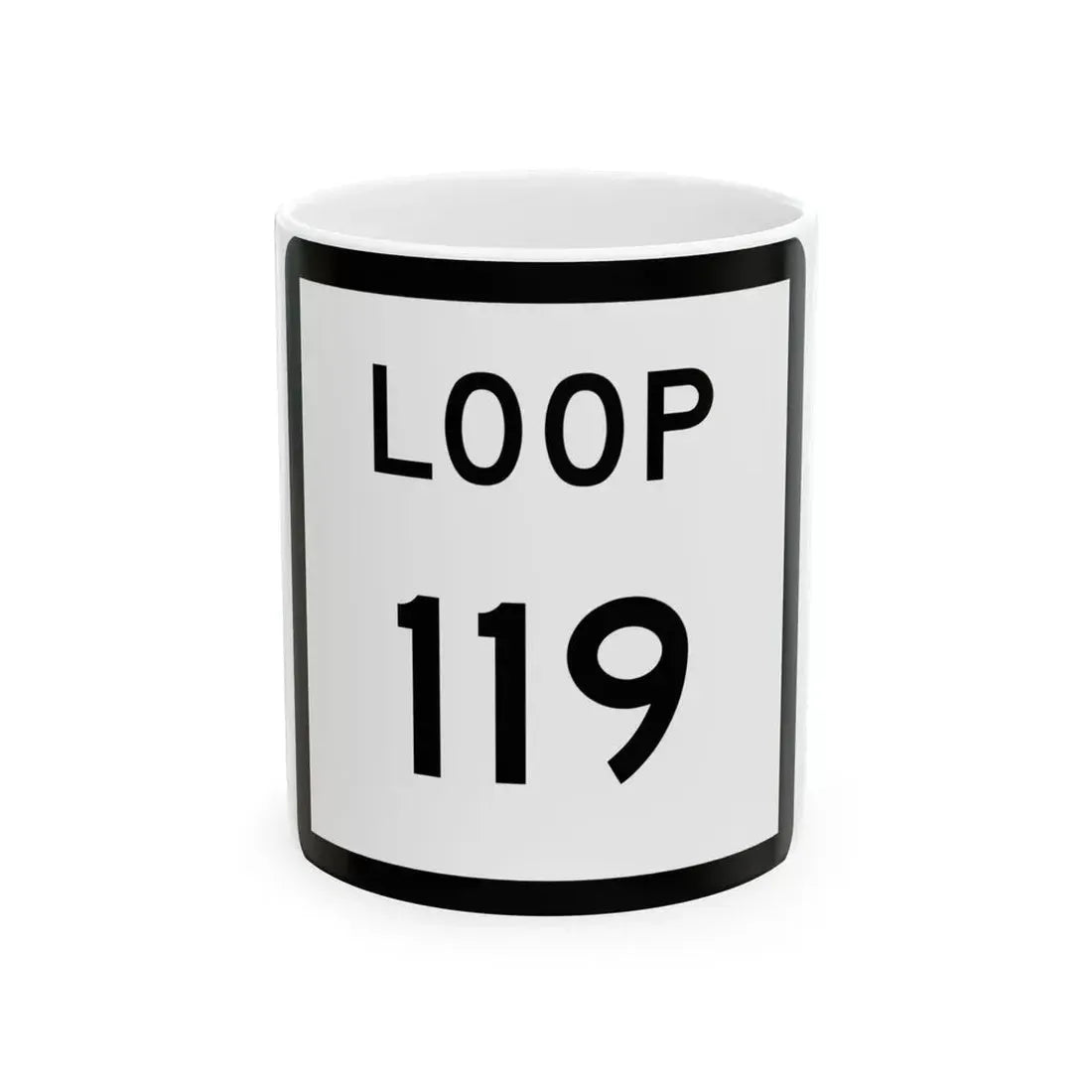 Texas Loop 119 (Texas) (Road Sign) White Coffee Mug 11oz - Go Mug Yourself