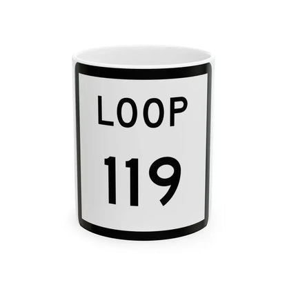 Texas Loop 119 (Texas) (Road Sign) White Coffee Mug 11oz - Go Mug Yourself