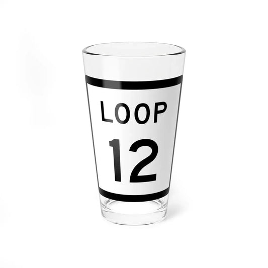 Texas Loop 12 (Texas) (Road Sign) Pint Glass 16oz 16oz - Go Mug Yourself