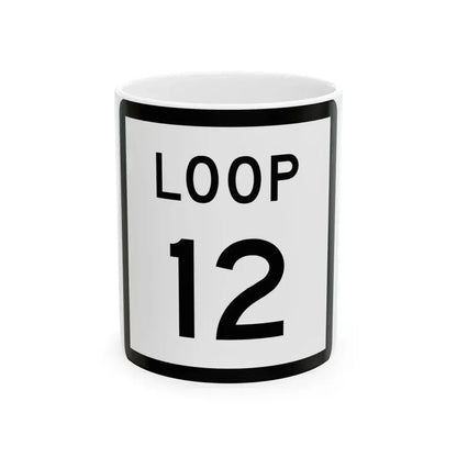 Texas Loop 12 (Texas) (Road Sign) White Coffee Mug 11oz - Go Mug Yourself