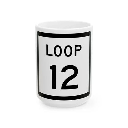 Texas Loop 12 (Texas) (Road Sign) White Coffee Mug 15oz - Go Mug Yourself