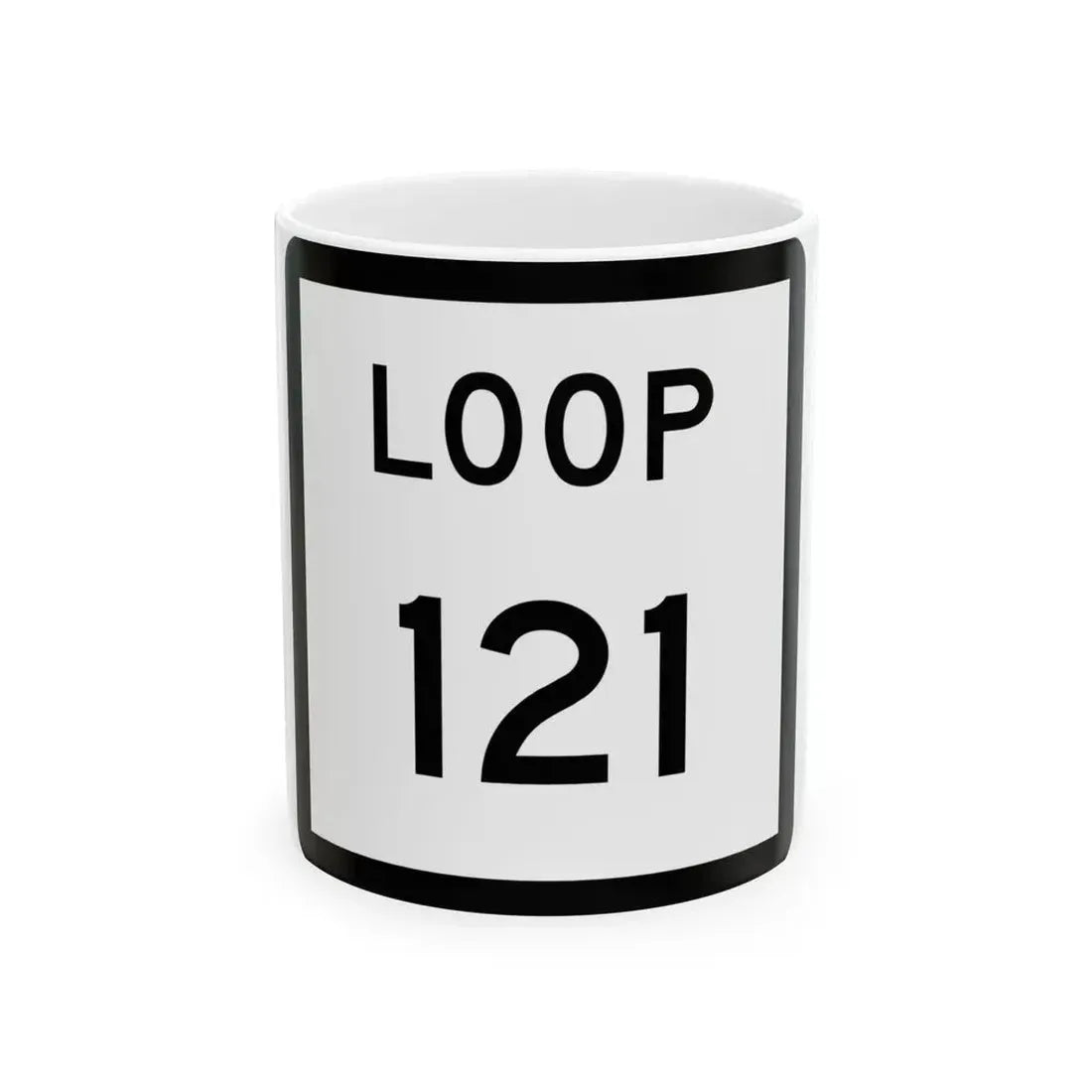 Texas Loop 121 (Texas) (Road Sign) White Coffee Mug 11oz - Go Mug Yourself