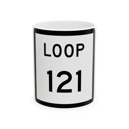 Texas Loop 121 (Texas) (Road Sign) White Coffee Mug 11oz - Go Mug Yourself