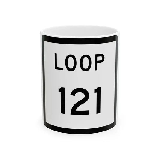 Texas Loop 121 (Texas) (Road Sign) White Coffee Mug 11oz - Go Mug Yourself
