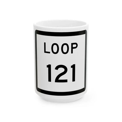 Texas Loop 121 (Texas) (Road Sign) White Coffee Mug 15oz - Go Mug Yourself