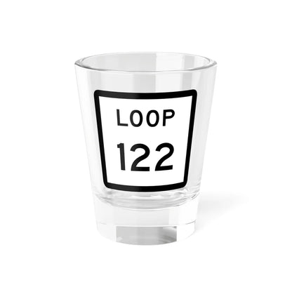 Texas Loop 122 (Texas) (Road Sign) Shot Glass 1.5oz 1.5oz - Go Mug Yourself