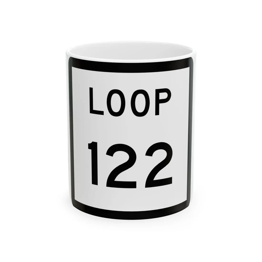 Texas Loop 122 (Texas) (Road Sign) White Coffee Mug 11oz - Go Mug Yourself