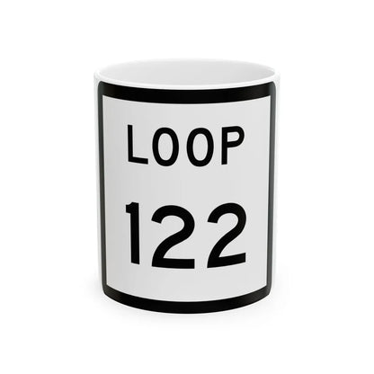 Texas Loop 122 (Texas) (Road Sign) White Coffee Mug 11oz - Go Mug Yourself