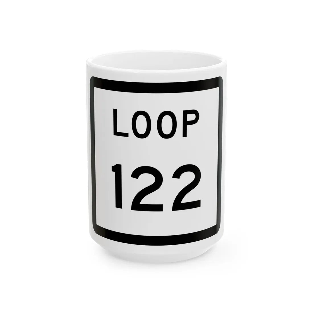 Texas Loop 122 (Texas) (Road Sign) White Coffee Mug 15oz - Go Mug Yourself