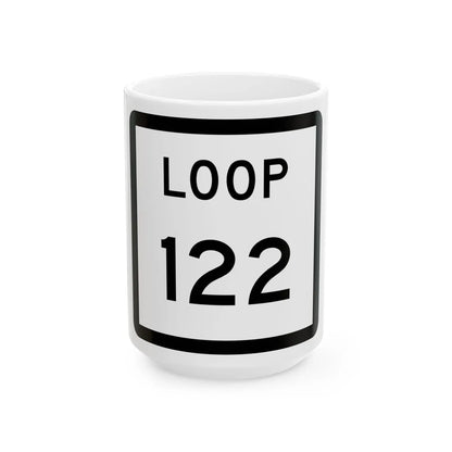 Texas Loop 122 (Texas) (Road Sign) White Coffee Mug 15oz - Go Mug Yourself