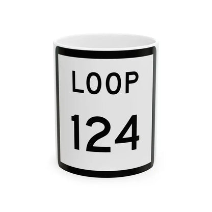 Texas Loop 124 (Texas) (Road Sign) White Coffee Mug 11oz - Go Mug Yourself