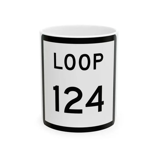 Texas Loop 124 (Texas) (Road Sign) White Coffee Mug 11oz - Go Mug Yourself