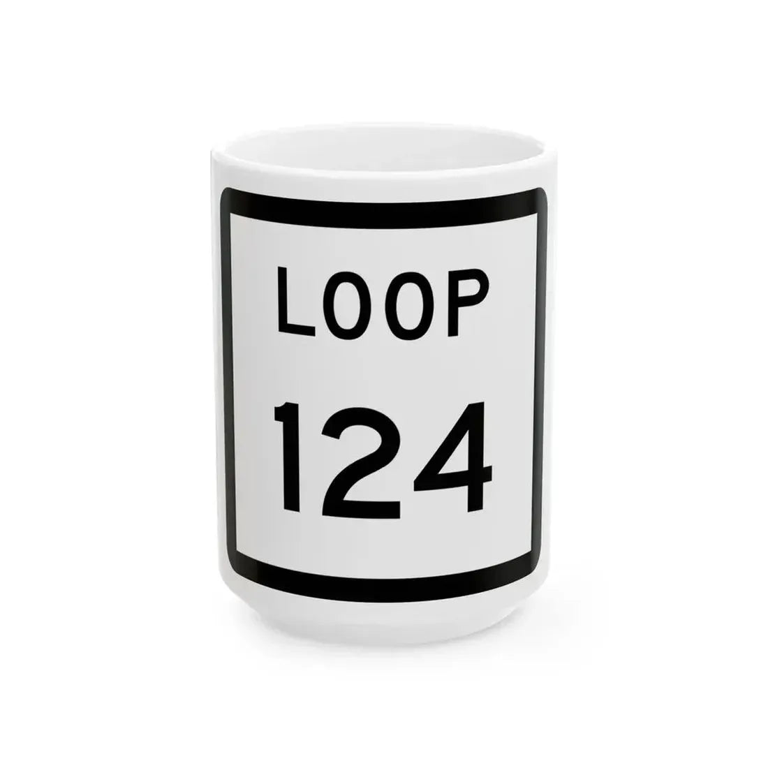 Texas Loop 124 (Texas) (Road Sign) White Coffee Mug 15oz - Go Mug Yourself