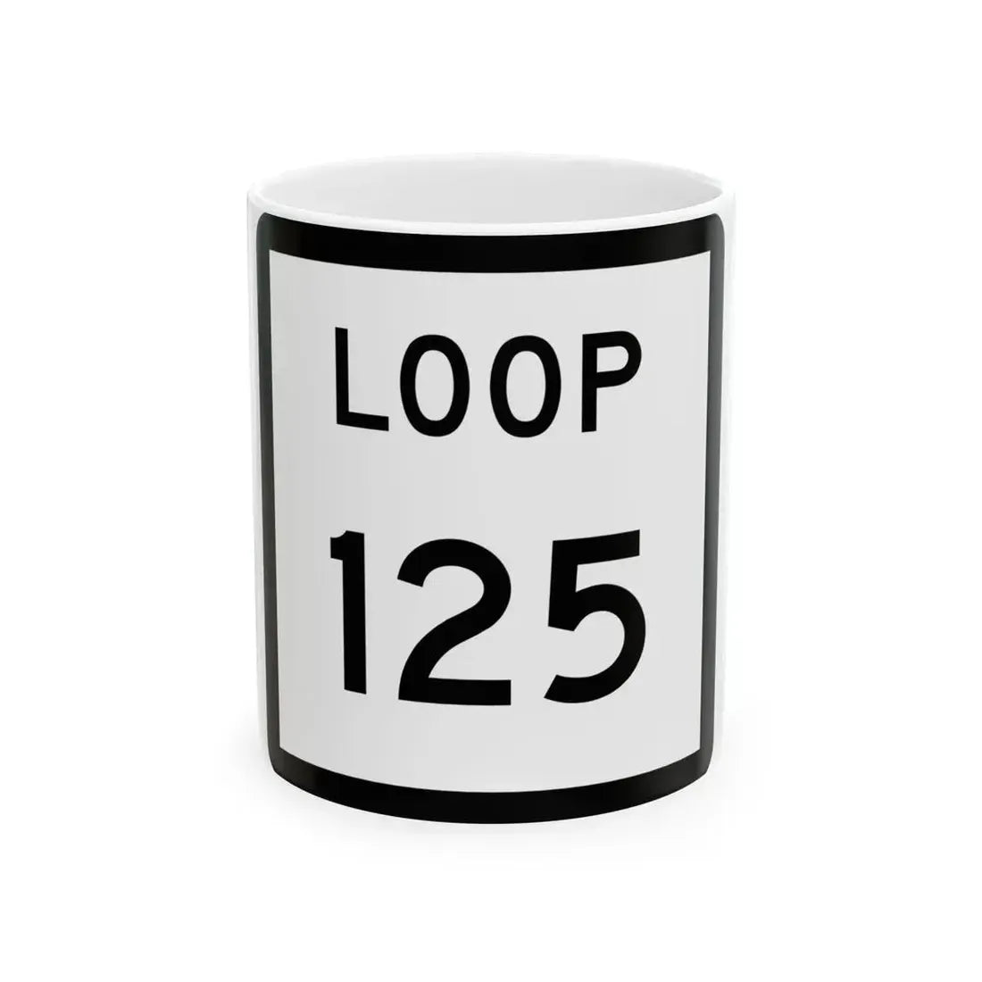 Texas Loop 125 (Texas) (Road Sign) White Coffee Mug 11oz - Go Mug Yourself