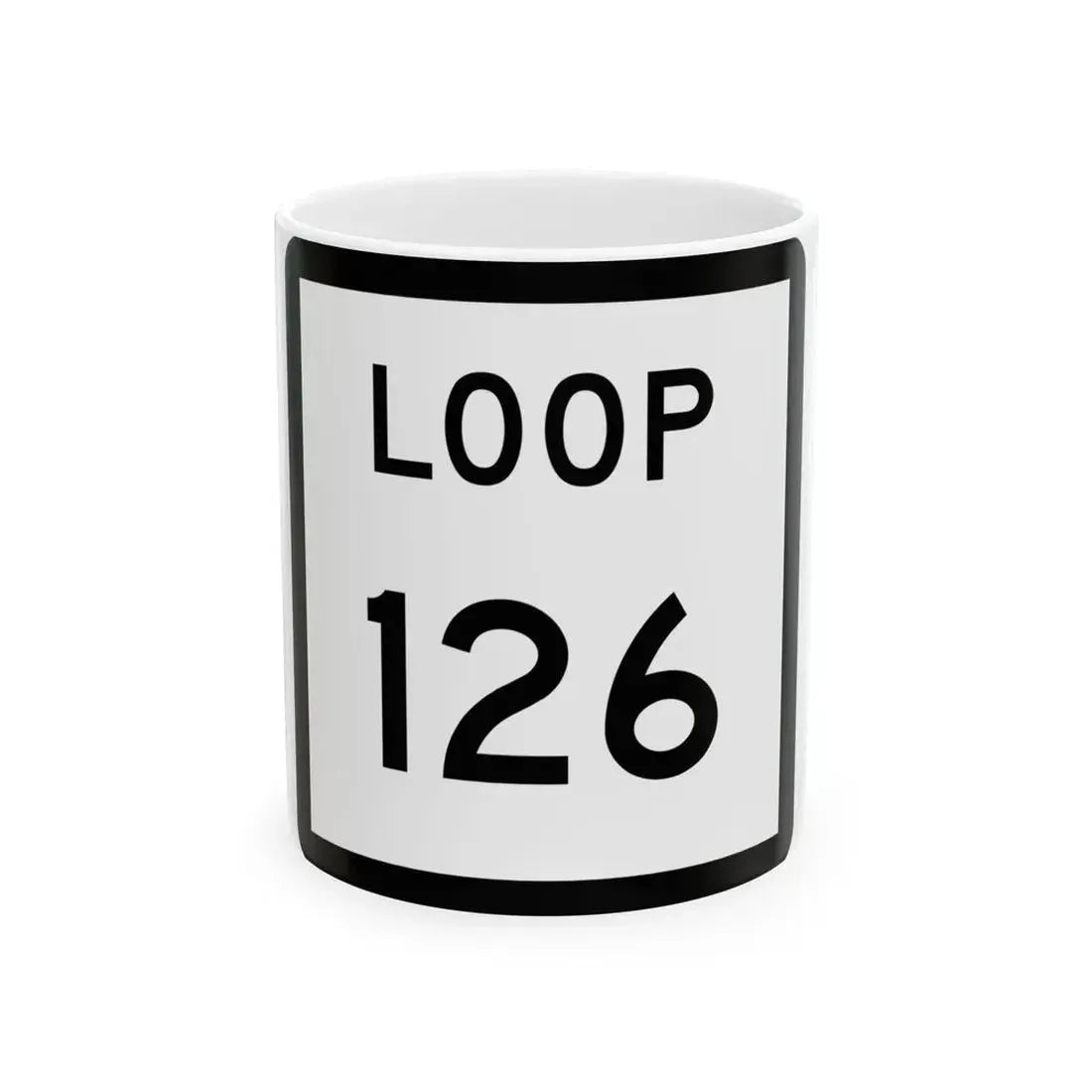 Texas Loop 126 (Texas) (Road Sign) White Coffee Mug 11oz - Go Mug Yourself