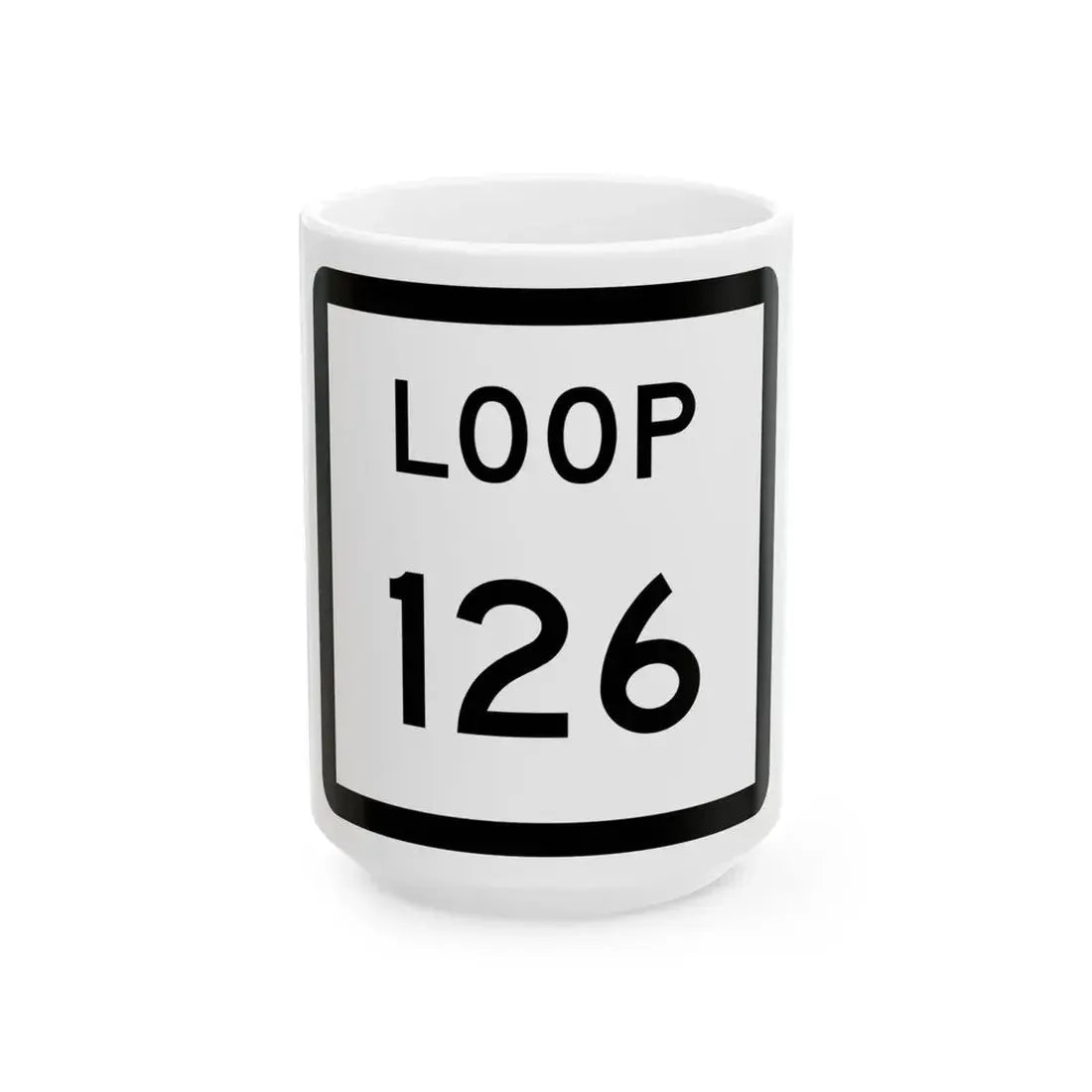 Texas Loop 126 (Texas) (Road Sign) White Coffee Mug 15oz - Go Mug Yourself