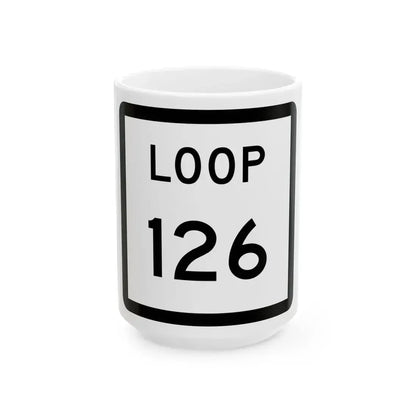 Texas Loop 126 (Texas) (Road Sign) White Coffee Mug 15oz - Go Mug Yourself