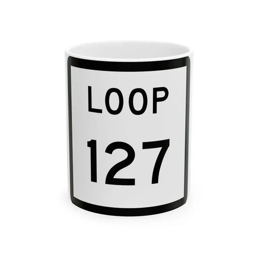 Texas Loop 127 (Texas) (Road Sign) White Coffee Mug 11oz - Go Mug Yourself
