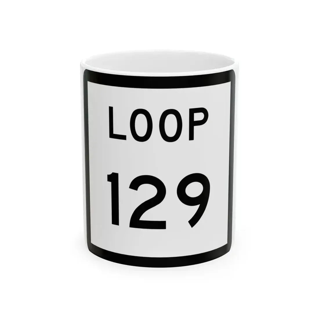 Texas Loop 129 (Texas) (Road Sign) White Coffee Mug 11oz - Go Mug Yourself