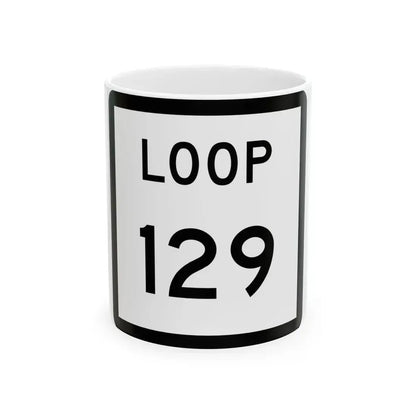 Texas Loop 129 (Texas) (Road Sign) White Coffee Mug 11oz - Go Mug Yourself