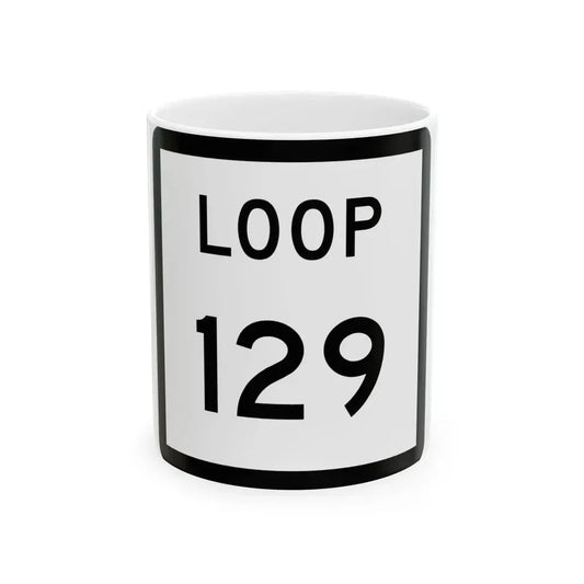 Texas Loop 129 (Texas) (Road Sign) White Coffee Mug 11oz - Go Mug Yourself