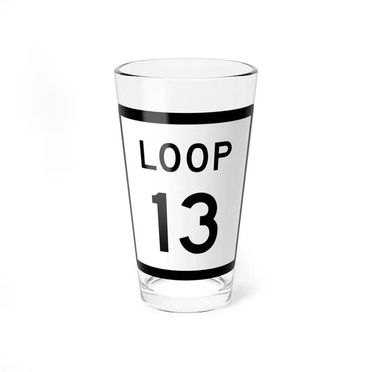 Texas Loop 13 (Texas) (Road Sign) Pint Glass 16oz 16oz - Go Mug Yourself