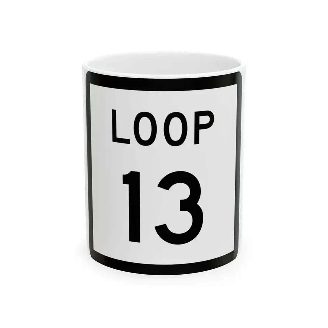 Texas Loop 13 (Texas) (Road Sign) White Coffee Mug 11oz - Go Mug Yourself