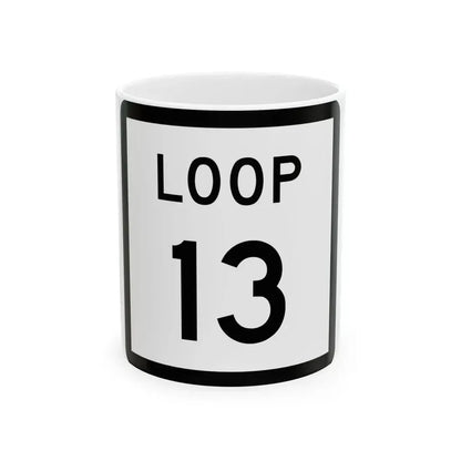 Texas Loop 13 (Texas) (Road Sign) White Coffee Mug 11oz - Go Mug Yourself