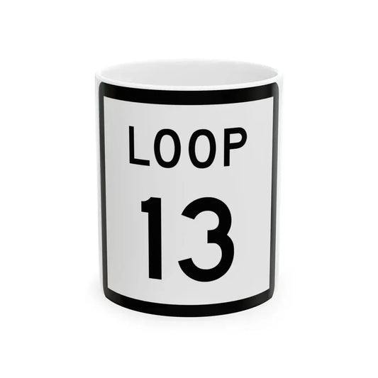 Texas Loop 13 (Texas) (Road Sign) White Coffee Mug 11oz - Go Mug Yourself