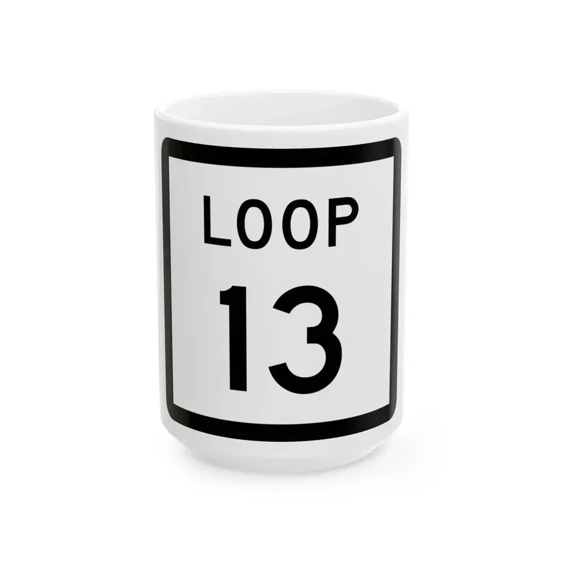 Texas Loop 13 (Texas) (Road Sign) White Coffee Mug 15oz - Go Mug Yourself