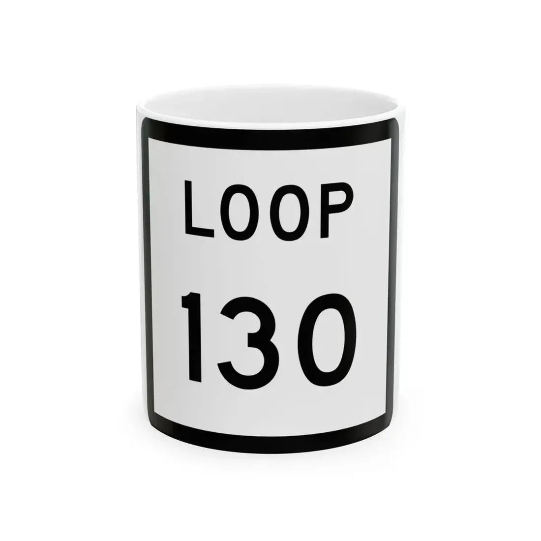 Texas Loop 130 (Texas) (Road Sign) White Coffee Mug 11oz - Go Mug Yourself