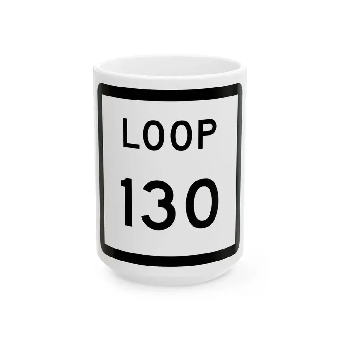 Texas Loop 130 (Texas) (Road Sign) White Coffee Mug 15oz - Go Mug Yourself