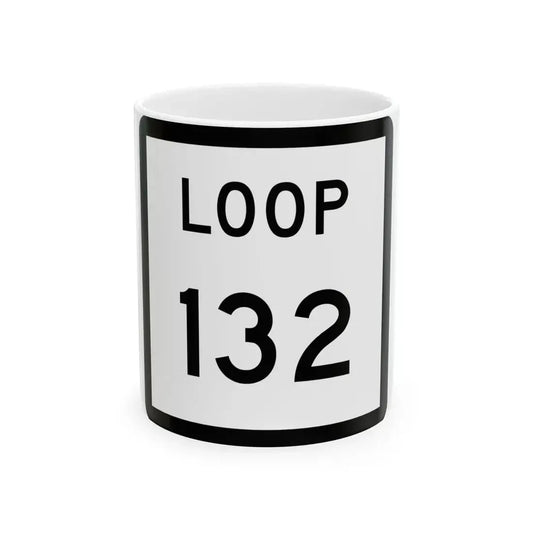 Texas Loop 132 (Texas) (Road Sign) White Coffee Mug 11oz - Go Mug Yourself
